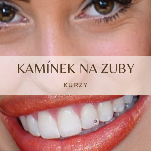 Kurzy kamínek na zuby - Kurz kamínek na zuby